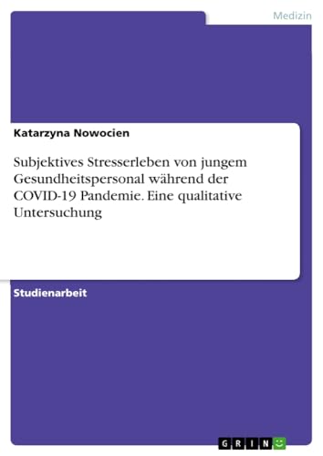 Subjektives Stresserleben von jungem Gesundheitspersonal während der COVID-19 Pandemie. Eine qualitative Untersuchung