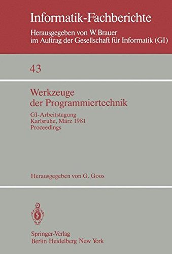 Werkzeuge der Programmiertechnik: GI-Arbeitstagung Karlsruhe, 16-17. März 1981. Proceedings (Informatik-Fachberichte)