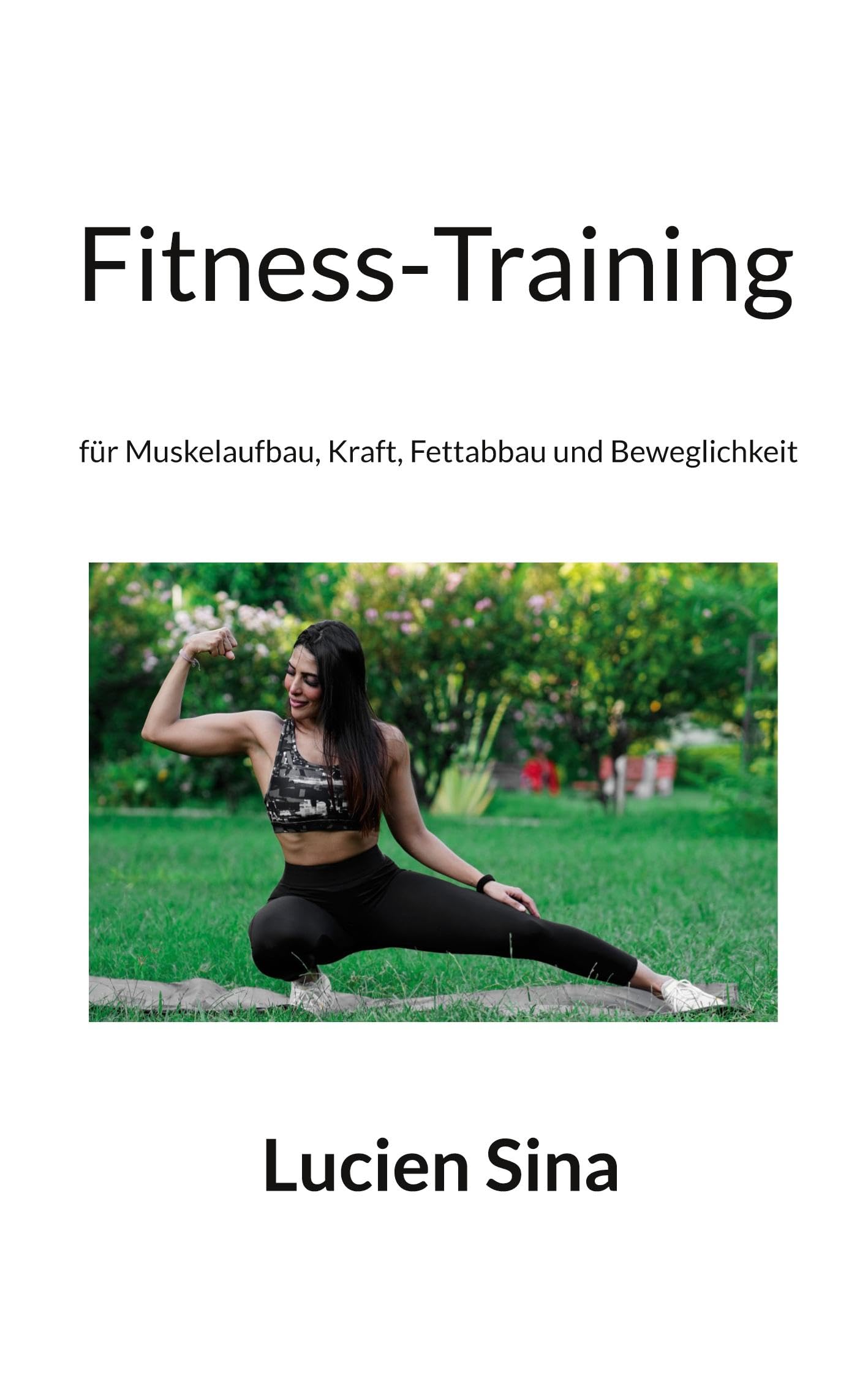 Fitness-Training: für Muskelaufbau, Kraft, Fettabbau und Beweglichkeit