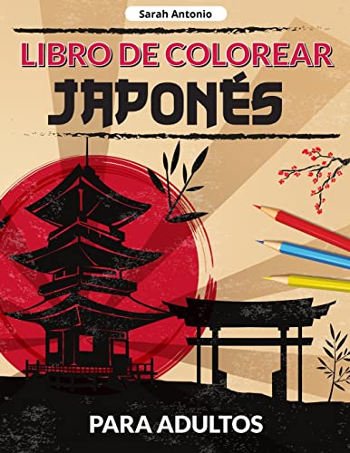 Libro de colorear japonés para adultos: Un libro para colorear de diseños japoneses, Páginas japonesas para colorear para relajarse y aliviar el estrés