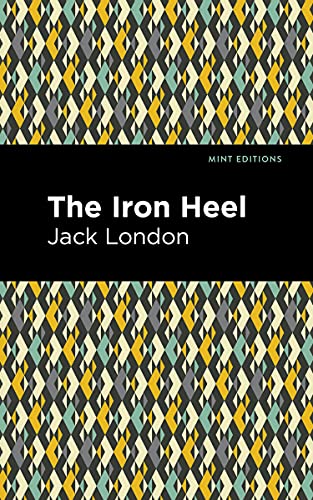 The Iron Heel (Mint Editions (Scientific and Speculative Fiction))