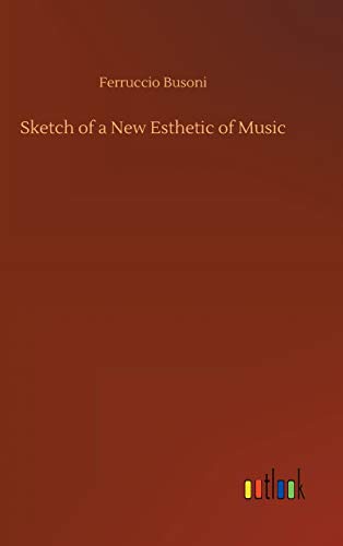 Sketch of a New Esthetic of Music