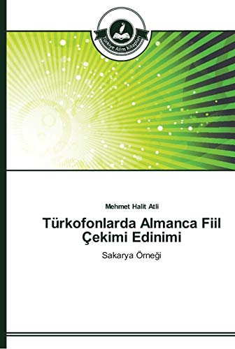 Türkofonlarda Almanca Fiil Çekimi Edinimi: Sakarya Örneği: Sakarya Örnegi