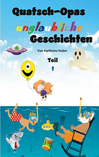 Quatsch-Opas unglaubliche Geschichten: Teil 1