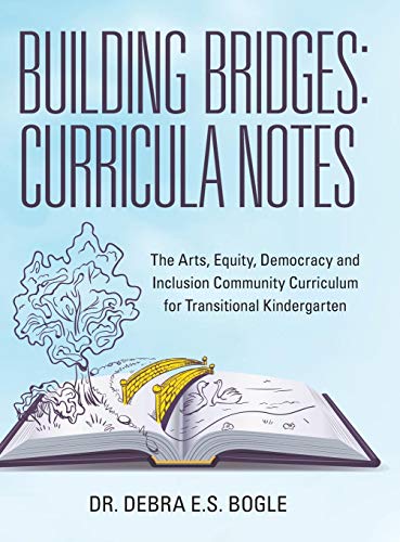 Building Bridges: Curricula Notes: The Arts, Equity, Democracy and Inclusion Community Curriculum for Transitional Kindergarten