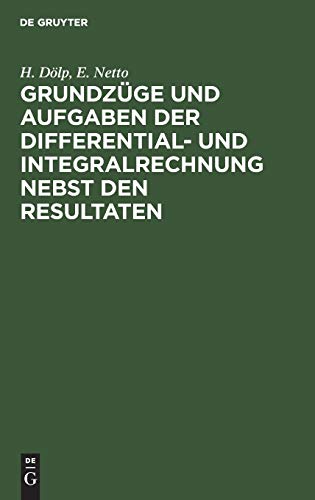 Grundzüge und Aufgaben der Differential- und Integralrechnung nebst den Resultaten