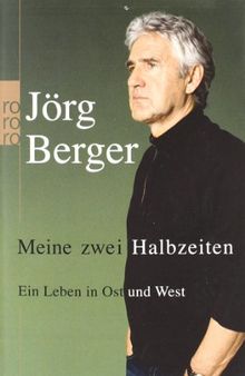 Meine zwei Halbzeiten: Ein Leben in Ost und West von Berger, Jörg | Buch | Zustand gut