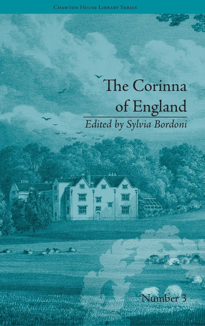 The Corinna of England, or a Heroine in the Shade; A Modern Romance: by E M Foster (Chawton House Library Serier: Women's Novels)