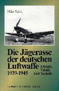 Die Jägerasse der deutschen Luftwaffe. Einsatz, Taktik und Technik