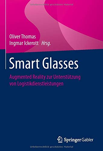 Smart Glasses: Augmented Reality zur Unterstützung von Logistikdienstleistungen