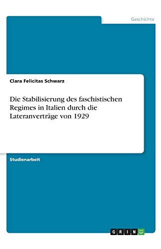 Die Stabilisierung des faschistischen Regimes in Italien durch die Lateranverträge von 1929
