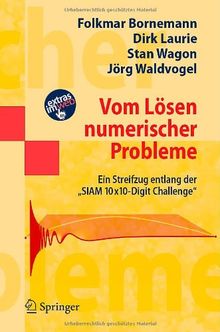 Vom Lösen numerischer Probleme: Ein Streifzug entlang der "SIAM 10x10-Digit Challenge" (Springer-Lehrbuch Masterclass)