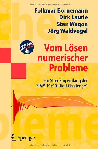 Vom Lösen numerischer Probleme: Ein Streifzug entlang der SIAM 10x10-Digit Challenge (Springer-Lehrbuch Masterclass)