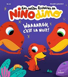 Les petites histoires de Nino dino. Waaaargh, c'est la nuit !