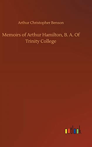 Memoirs of Arthur Hamilton, B. A. Of Trinity College
