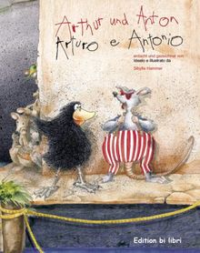 Arthur und Anton /Arturo e Antonio: Ein deutsch-italienisches Bilderbuch