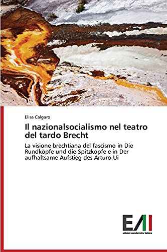 Il nazionalsocialismo nel teatro del tardo Brecht: La visione brechtiana del fascismo in Die Rundköpfe und die Spitzköpfe e in Der aufhaltsame Aufstieg des Arturo Ui