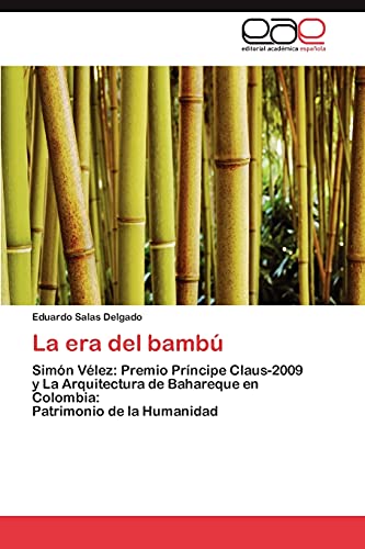 La era del bambú: Simón Vélez: Premio Príncipe Claus-2009 y La Arquitectura de Bahareque en Colombia: Patrimonio de la Humanidad
