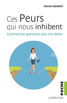 CES PEURS QUI nous inhibent : Comment les apprivoiser pour... | Livre ...