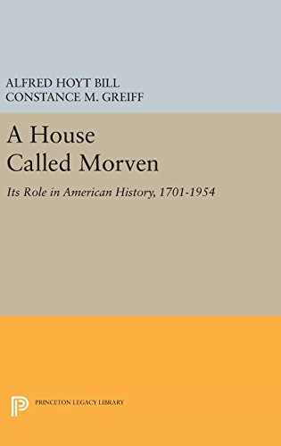 A House Called Morven: Its Role in American History, 1701-1954 - Revised Edition (Princeton Legacy Library)