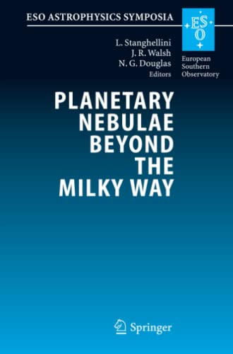 Planetary Nebulae Beyond the Milky Way: Proceedings of the ESO Workshop held at Garching, Germany, 19-21 May, 2004 (ESO Astrophysics Symposia)