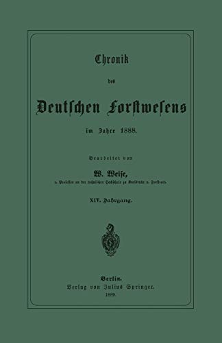 Chronik des Deutschen Forstwesens im Jahre 1888: XIV. Jahrgang