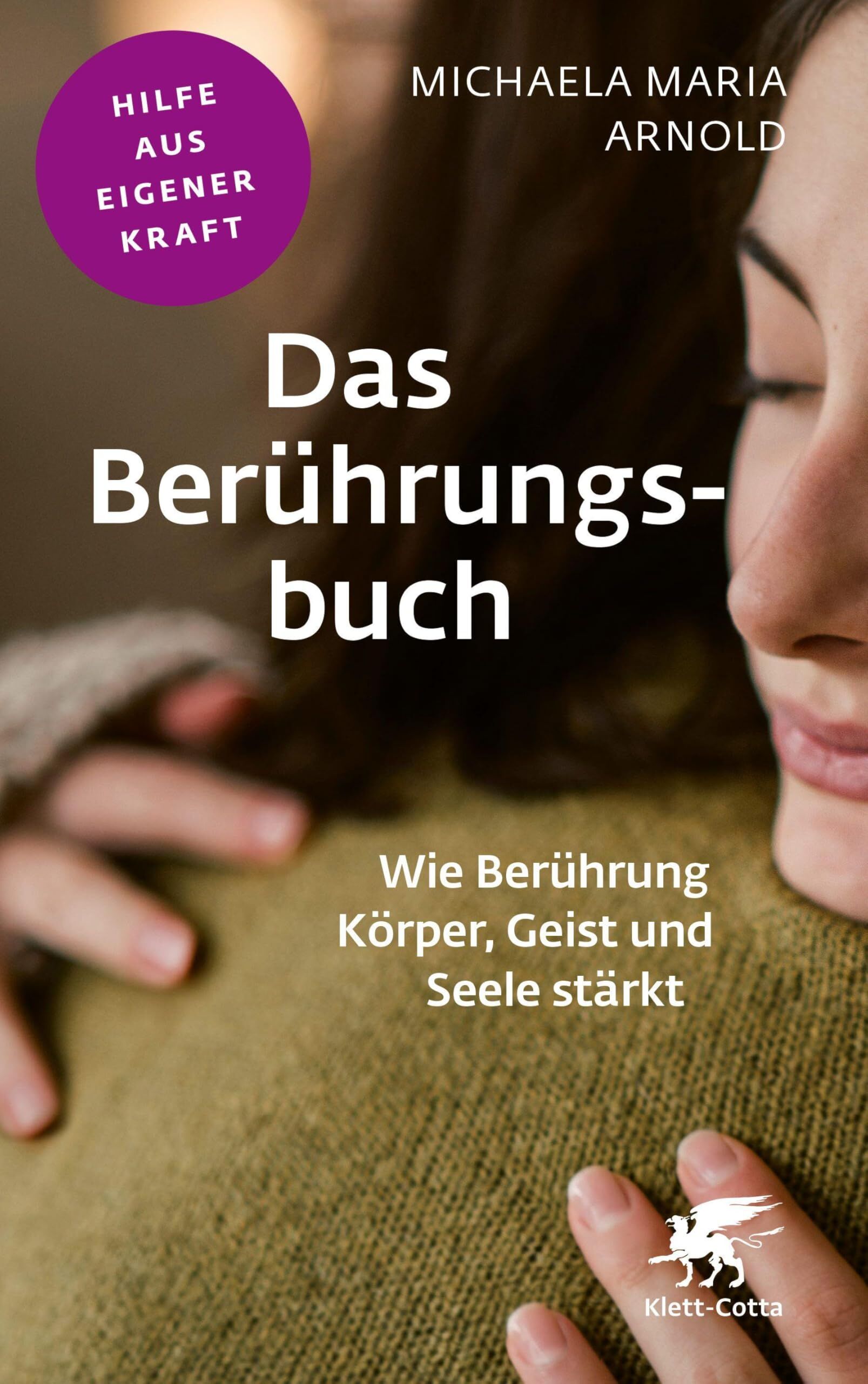 Arnold, Michaela Maria: Das Berührungsbuch (Fachratgeber Klett-Cotta)