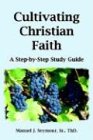 Cultivating Christian Faith: A Step-by-Step Study Guide