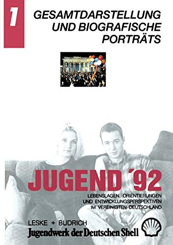 Jugend '92: Lebenslagen, Orientierungen und Entwicklungsperspektiven im vereinigten Deutschland. Band 1: Gesamtdarstellung und biografische Porträts (German Edit