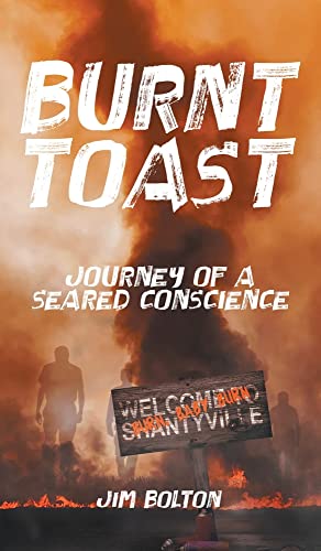 Burnt Toast: Journey of a Seared Conscience