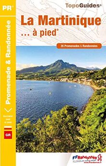 La Martinique... à pied : 35 promenades & randonnées