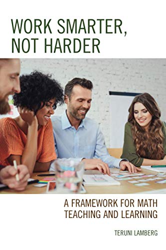 Work Smarter, Not Harder: A Framework for Math Teaching and Learning