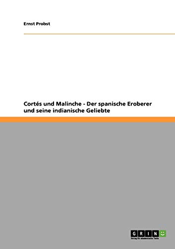 Cortés und Malinche - Der spanische Eroberer und seine indianische Geliebte