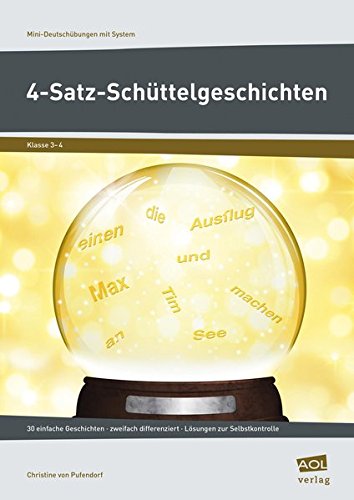 4-Satz-Schüttelgeschichten: 30 einfache Geschichten - zweifach differenziert - Lösungen zur Selbstkontrolle (3. und 4. Klasse) (Mini-((Fach))-Übungen mit System)
