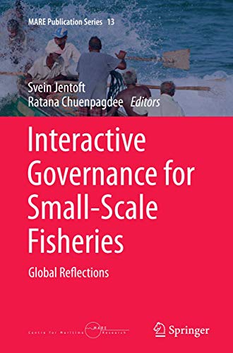 Interactive Governance for Small-Scale Fisheries: Global Reflections (MARE Publication Series, 13, Band 13)
