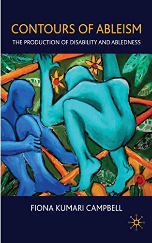 Contours of Ableism: The Production of Disability and Abledness