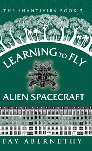 Learning to Fly Alien Spacecraft (The Shantivira, Band 2)