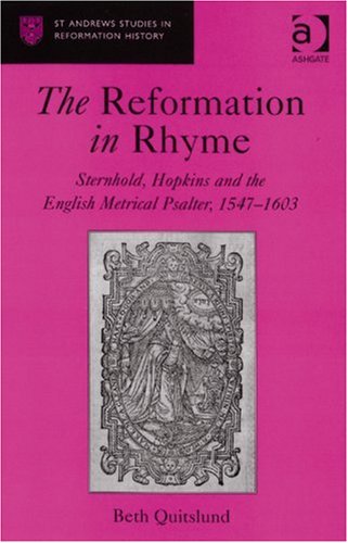 Reformation in Rhyme: Sternhold, Hopkins and the English Metrical Psalter, 1547-1603 (St Andrews Studies in Reformation History)