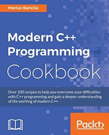 Modern C++ Programming Cookbook: Recipes to explore data structure, multithreading, and networking in C++17 (English Edition)