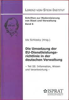 Die Umsetzung der EU-Dienstleistungsrichtlinie in der deutschen Verwaltung: Teil III: Information, Wissen und Verantwortung (Schriften zur Modernisierung von Staat und Verwaltung)