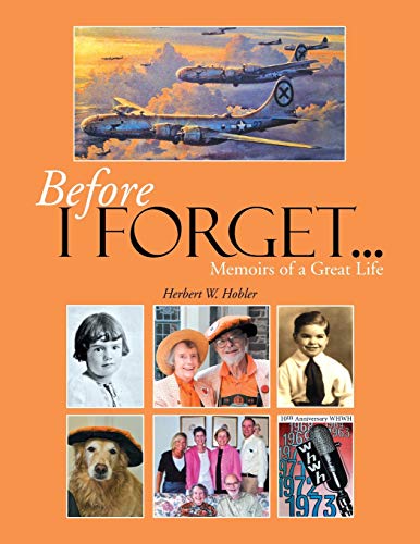Before I Forget . . .: Memoirs of a Great Life