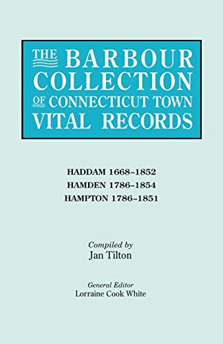The Barbour Collection of Connecticut Town Vital Records. Volume 17: Haddam 1668-1852, Hamden 1786-1854, Hampton 1786-1851