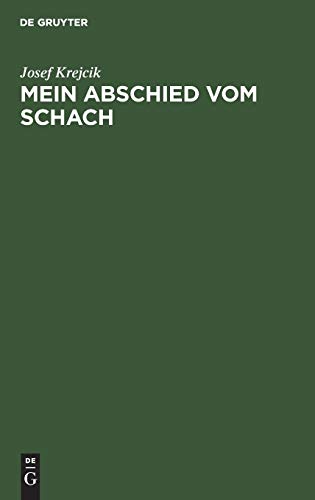 Mein Abschied vom Schach: Sterbliches und Unsterbliches aus der Mappe eines Wiener Altmeisters