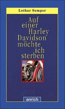 Auf einer Harley Davidson möchte ich sterben. ( Ab 14 J.)