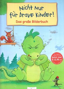 nicht nur für brave Kinder! Das große Bilderbuch: Vier Bilderbuchgeschichten in einem Sammelband