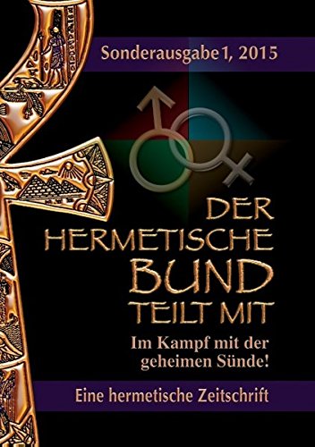 Der hermetische Bund teilt mit: Sonderausgabe I/2015: Im Kampf mit der geheimen Sünde!
