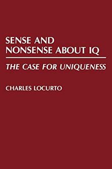 Sense and Nonsense about IQ: The Case for Uniqueness (Bibliographies and Indexes in Women's)