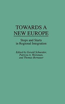 Towards a New Europe: Stops and Starts in Regional Integration (Fiction and Fantasy; 65)