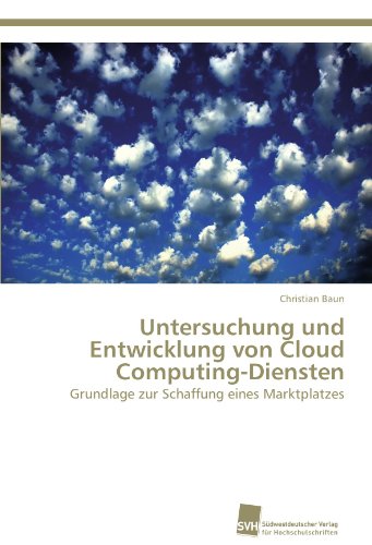 Untersuchung und Entwicklung von Cloud Computing-Diensten: Grundlage zur Schaffung eines Marktplatzes