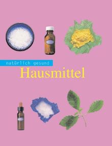 Hausmittel. Natürlich gesund